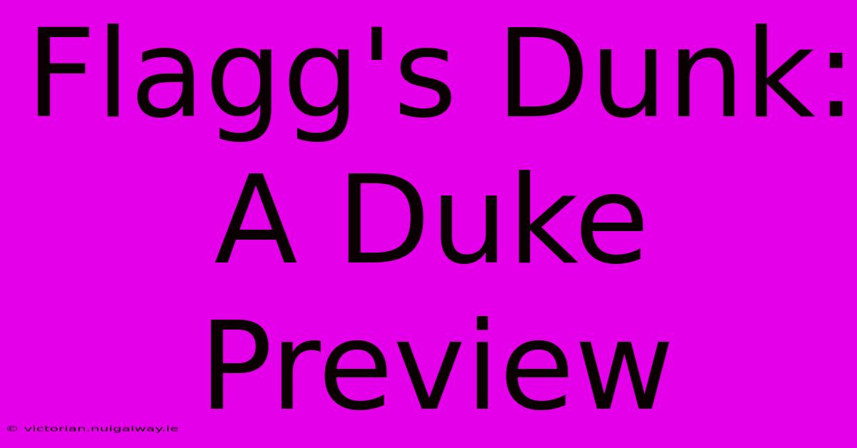 Flagg's Dunk:  A Duke Preview