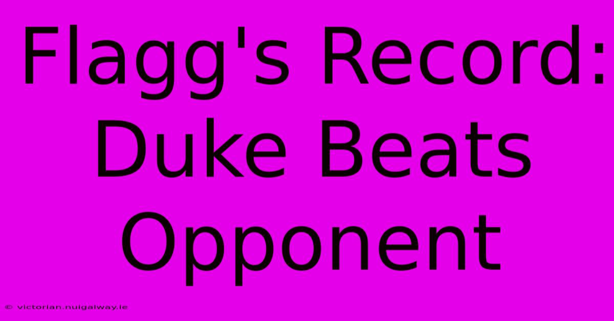 Flagg's Record: Duke Beats Opponent