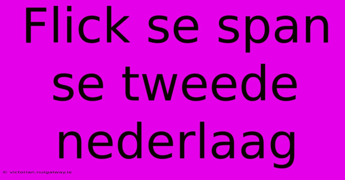 Flick Se Span Se Tweede Nederlaag