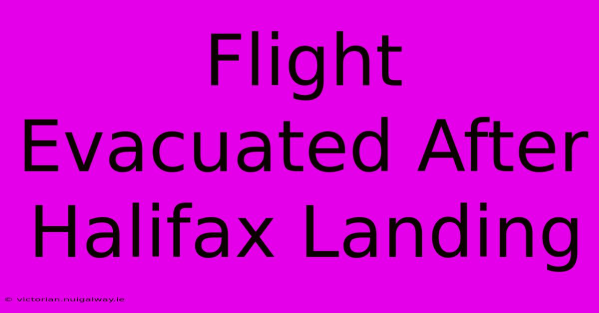 Flight Evacuated After Halifax Landing