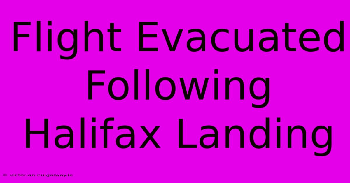 Flight Evacuated Following Halifax Landing