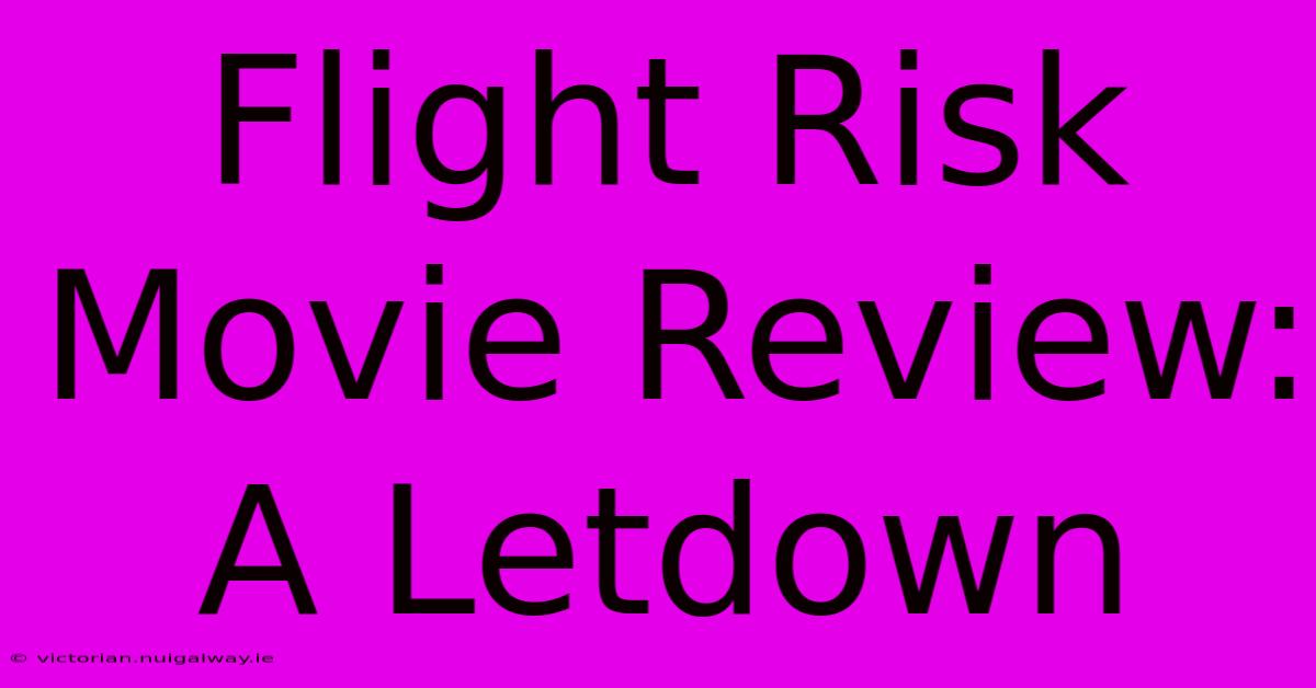 Flight Risk Movie Review: A Letdown