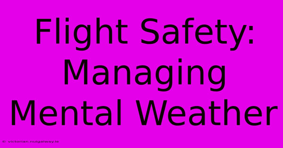 Flight Safety: Managing Mental Weather