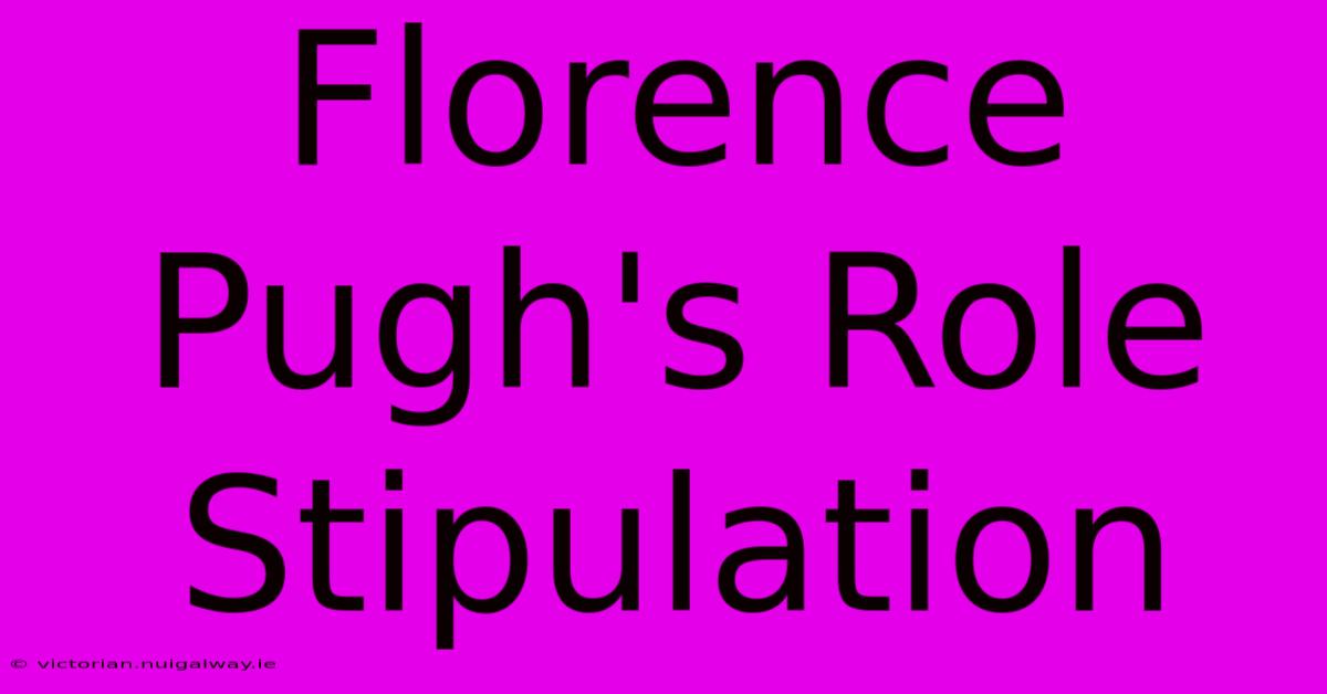 Florence Pugh's Role Stipulation