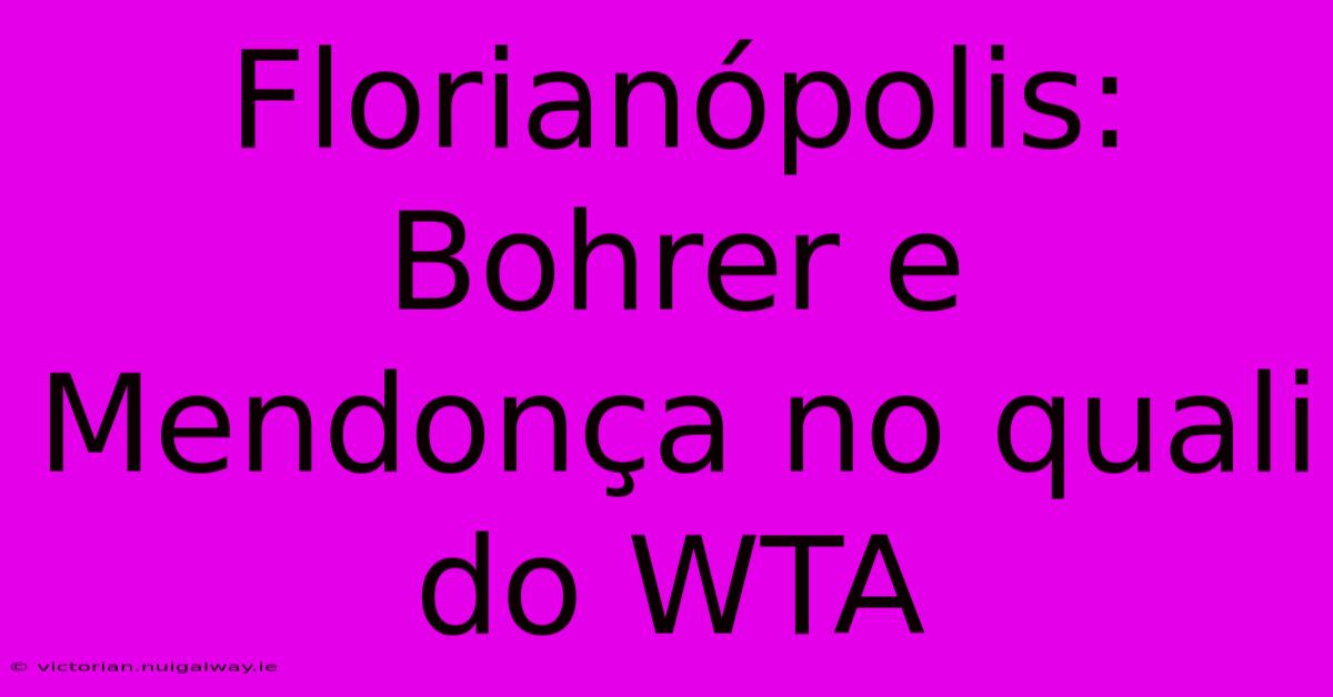 Florianópolis: Bohrer E Mendonça No Quali Do WTA