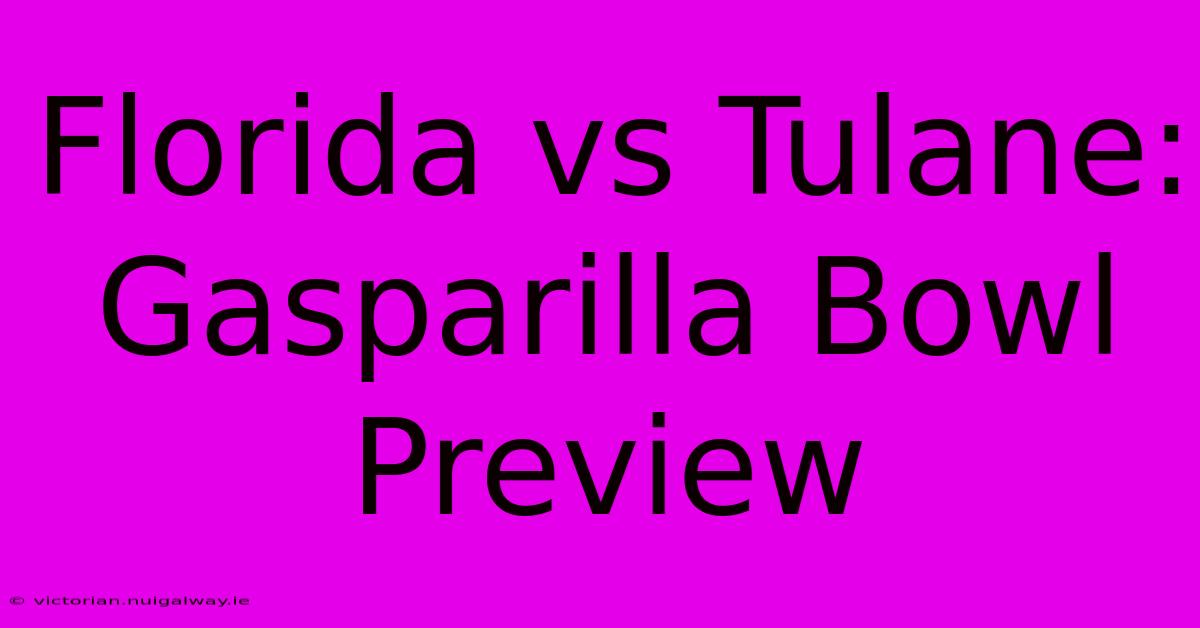 Florida Vs Tulane: Gasparilla Bowl Preview