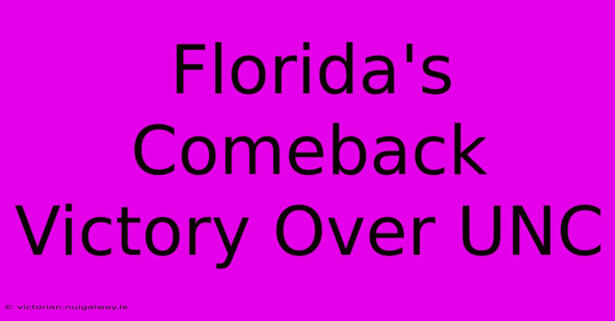 Florida's Comeback Victory Over UNC