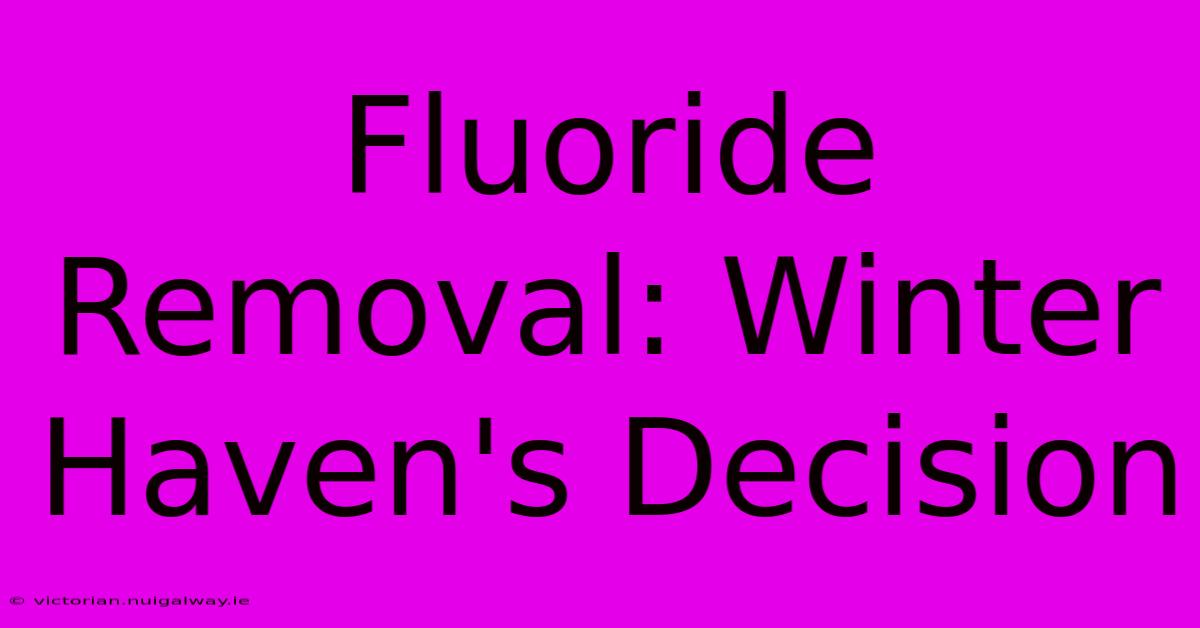 Fluoride Removal: Winter Haven's Decision