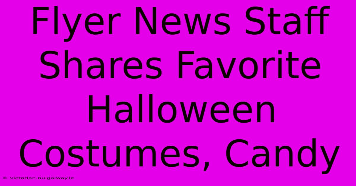 Flyer News Staff Shares Favorite Halloween Costumes, Candy