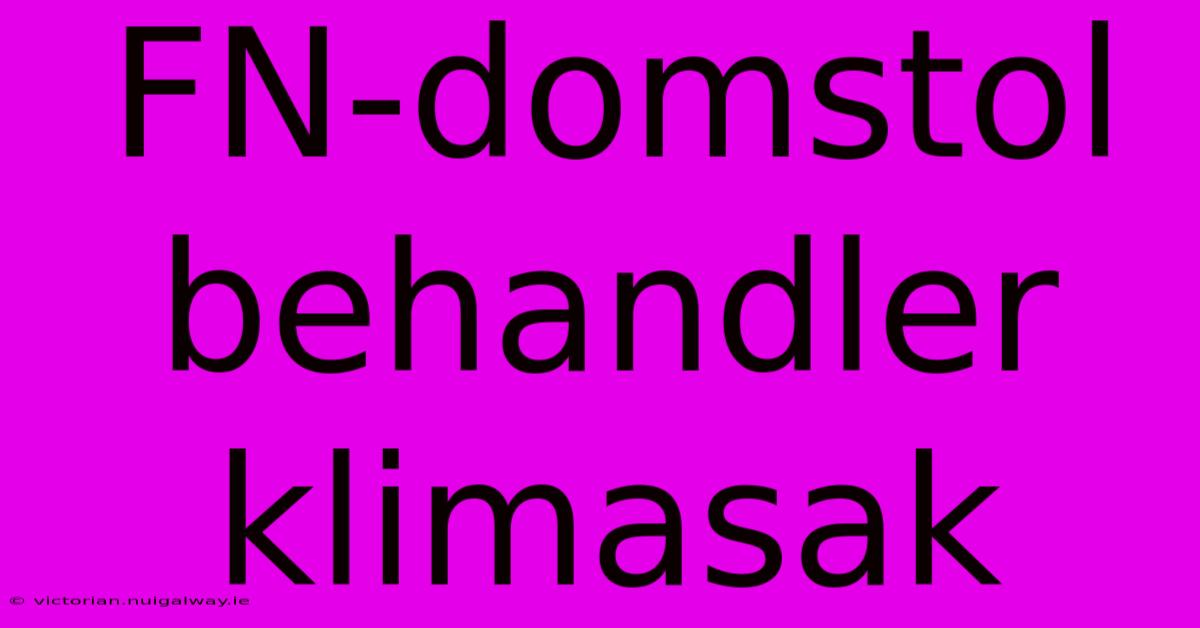 FN-domstol Behandler Klimasak