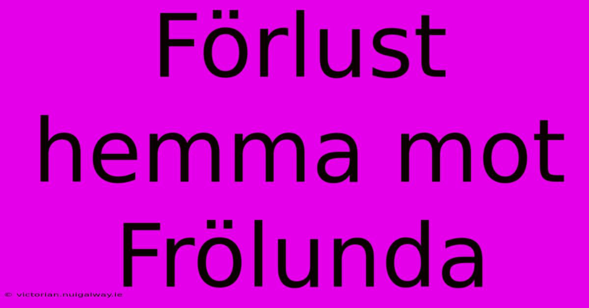 Förlust Hemma Mot Frölunda