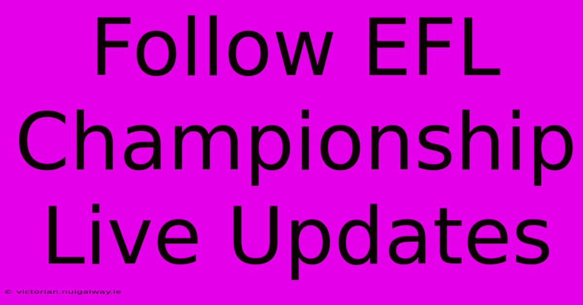 Follow EFL Championship Live Updates