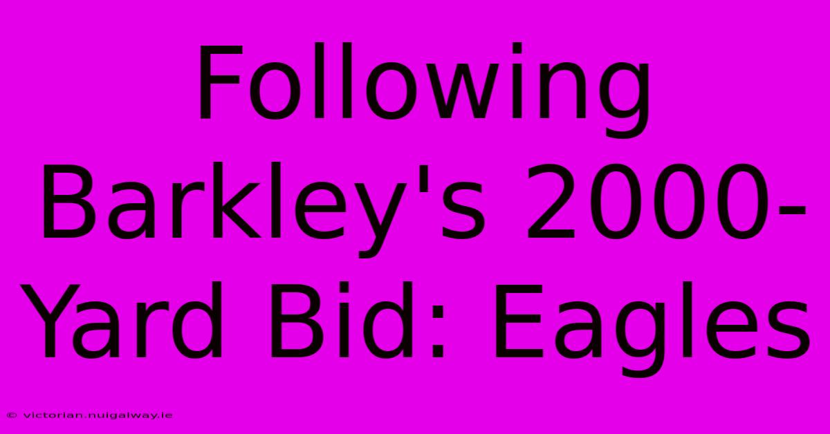 Following Barkley's 2000-Yard Bid: Eagles