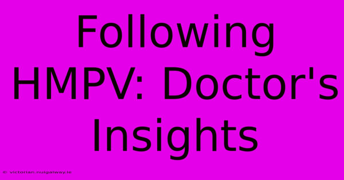 Following HMPV: Doctor's Insights