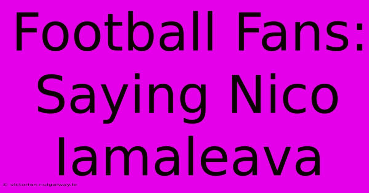 Football Fans: Saying Nico Iamaleava