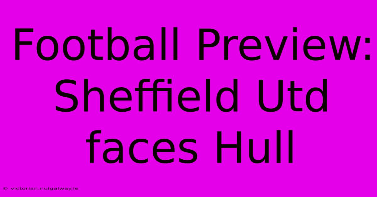 Football Preview: Sheffield Utd Faces Hull