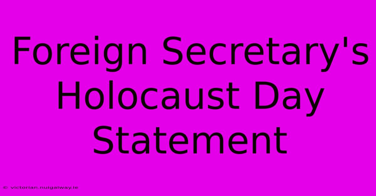 Foreign Secretary's Holocaust Day Statement