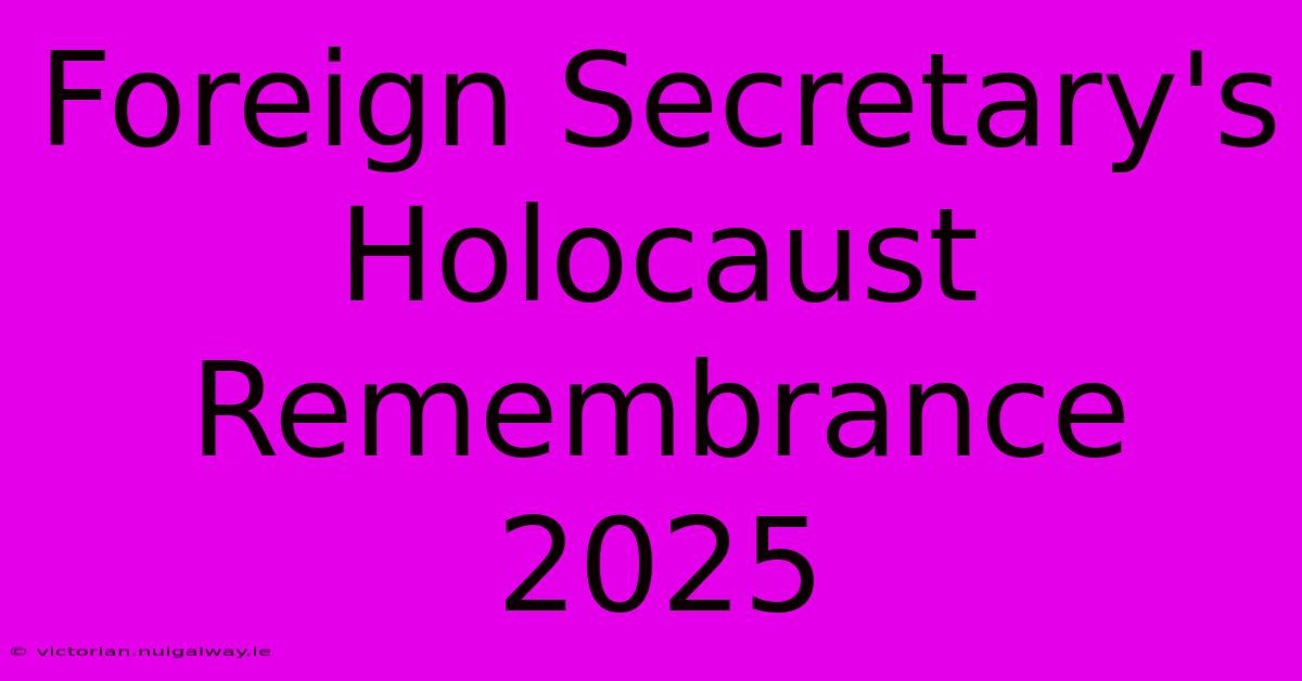 Foreign Secretary's Holocaust Remembrance 2025