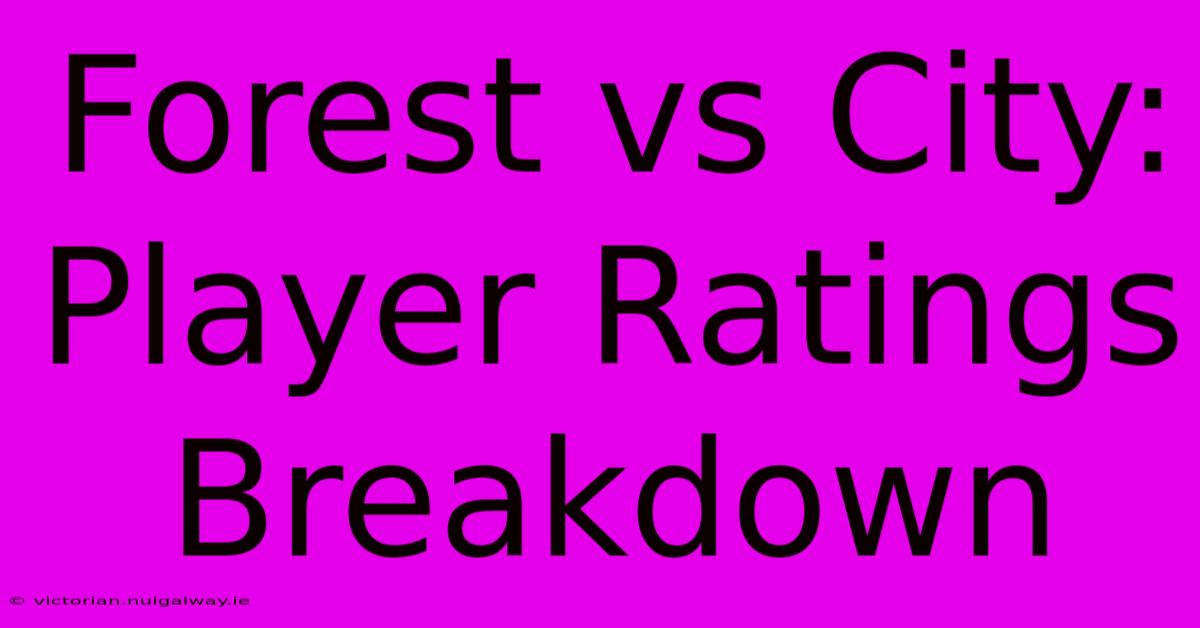 Forest Vs City: Player Ratings Breakdown