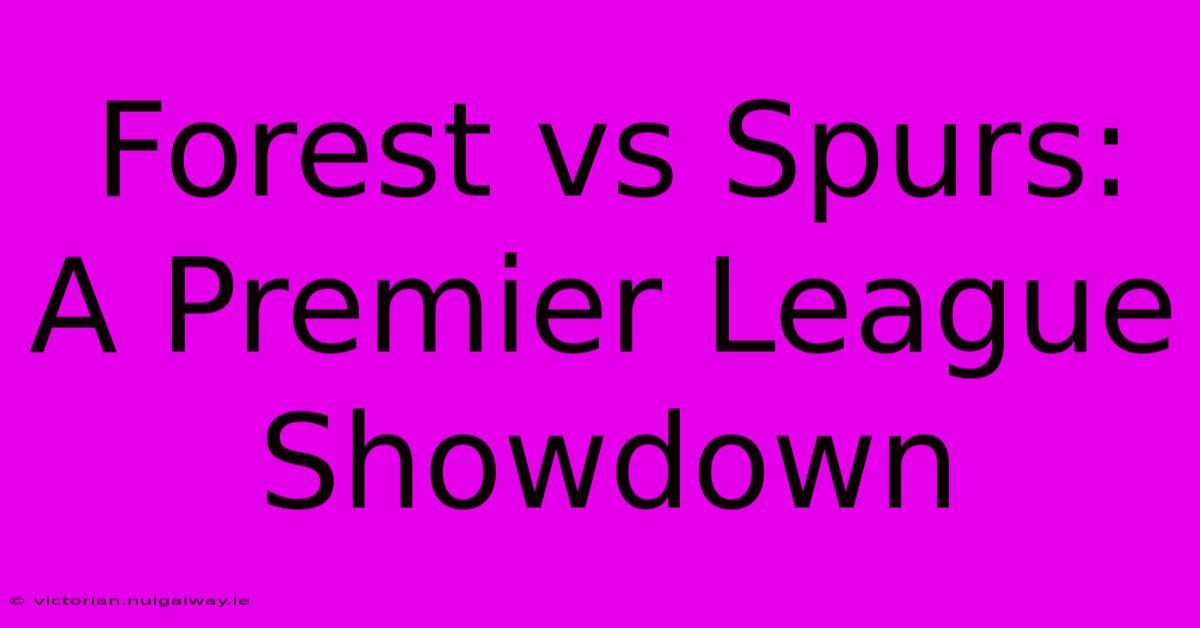 Forest Vs Spurs: A Premier League Showdown