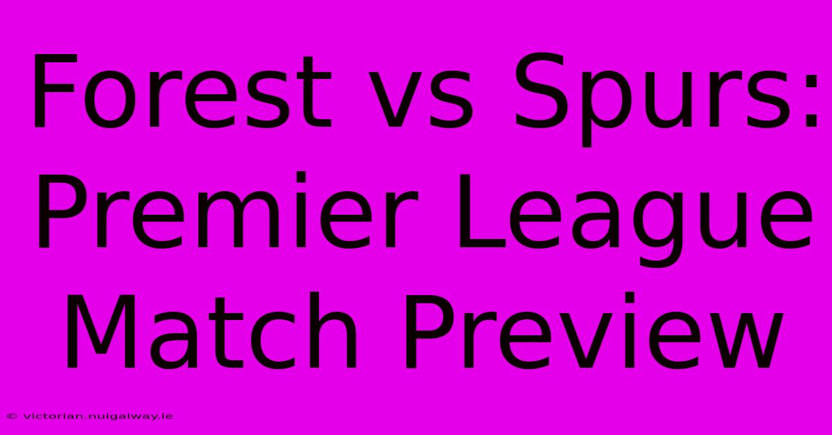 Forest Vs Spurs: Premier League Match Preview