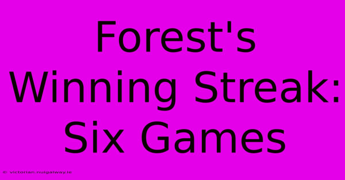 Forest's Winning Streak: Six Games