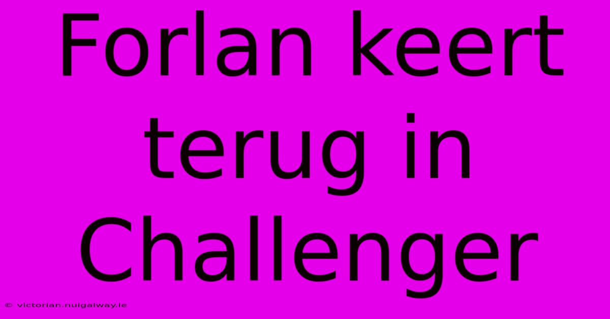 Forlan Keert Terug In Challenger