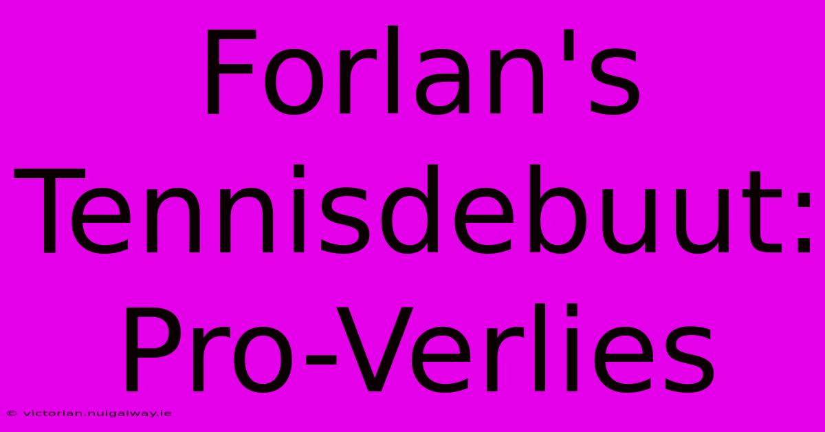 Forlan's Tennisdebuut: Pro-Verlies 