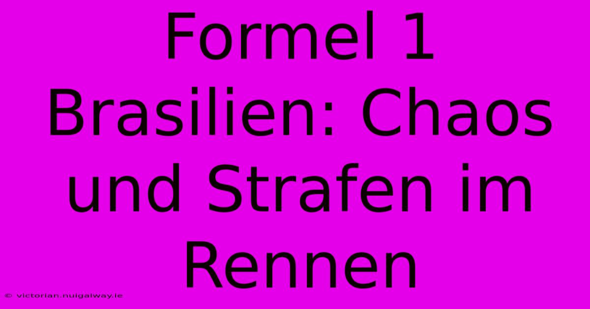 Formel 1 Brasilien: Chaos Und Strafen Im Rennen