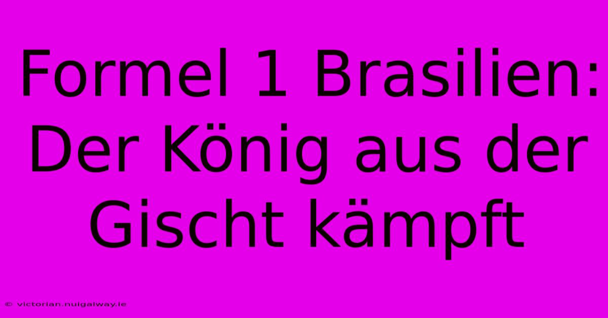 Formel 1 Brasilien: Der König Aus Der Gischt Kämpft 