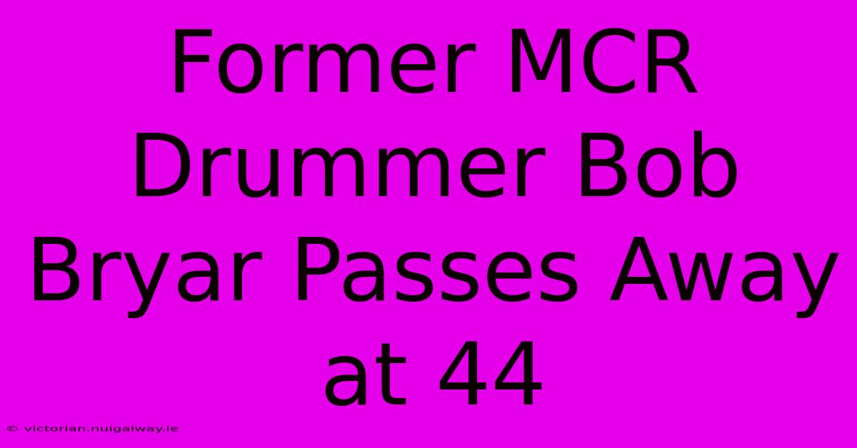 Former MCR Drummer Bob Bryar Passes Away At 44