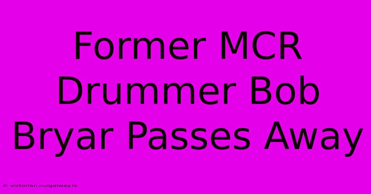 Former MCR Drummer Bob Bryar Passes Away