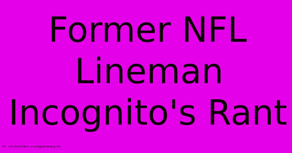 Former NFL Lineman Incognito's Rant