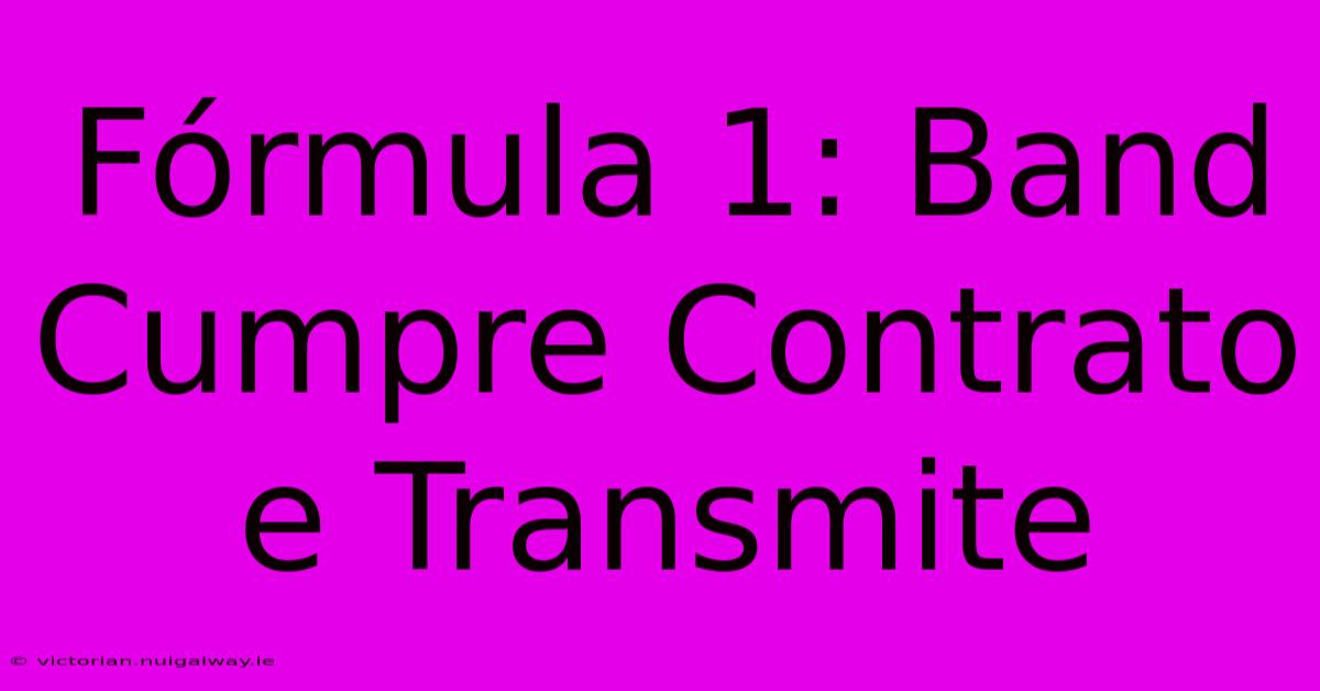 Fórmula 1: Band Cumpre Contrato E Transmite 