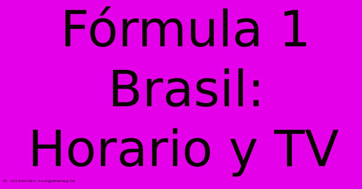 Fórmula 1 Brasil: Horario Y TV