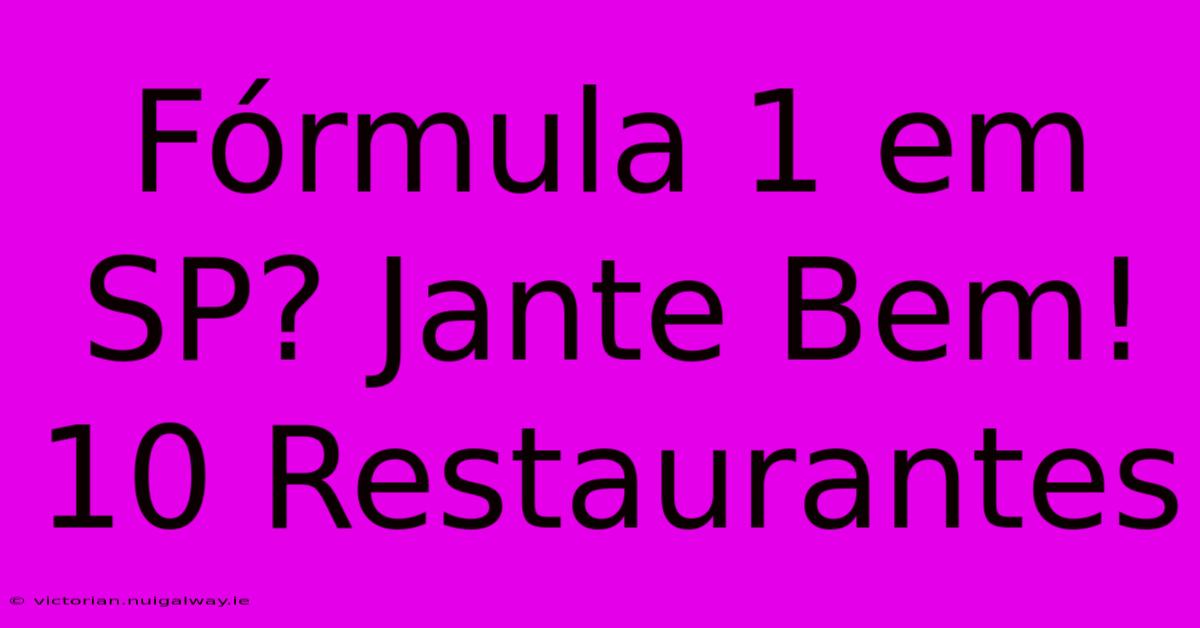 Fórmula 1 Em SP? Jante Bem! 10 Restaurantes