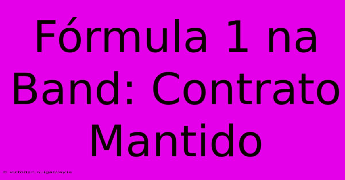 Fórmula 1 Na Band: Contrato Mantido