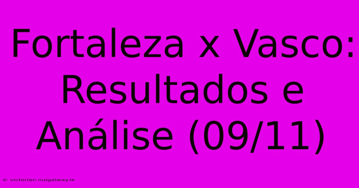 Fortaleza X Vasco:  Resultados E Análise (09/11) 