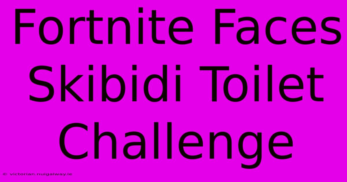 Fortnite Faces Skibidi Toilet Challenge