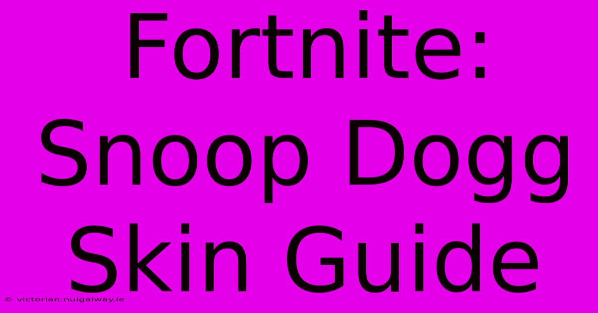 Fortnite: Snoop Dogg Skin Guide