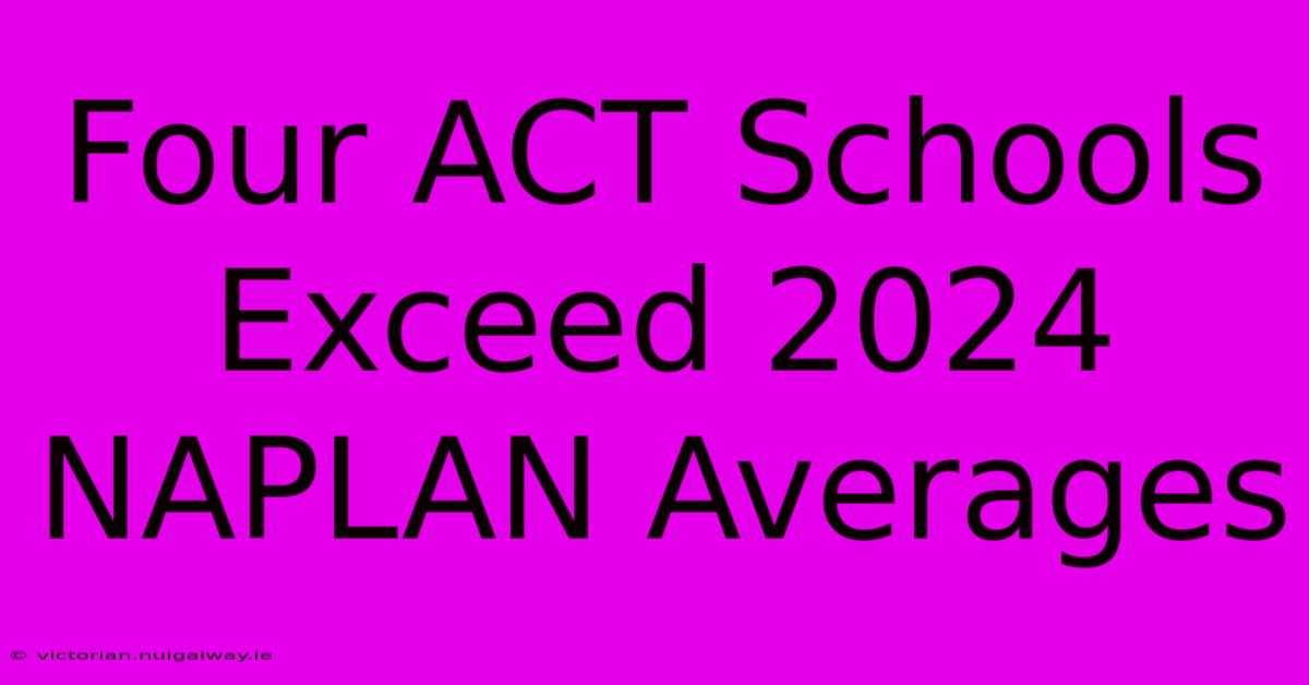 Four ACT Schools Exceed 2024 NAPLAN Averages