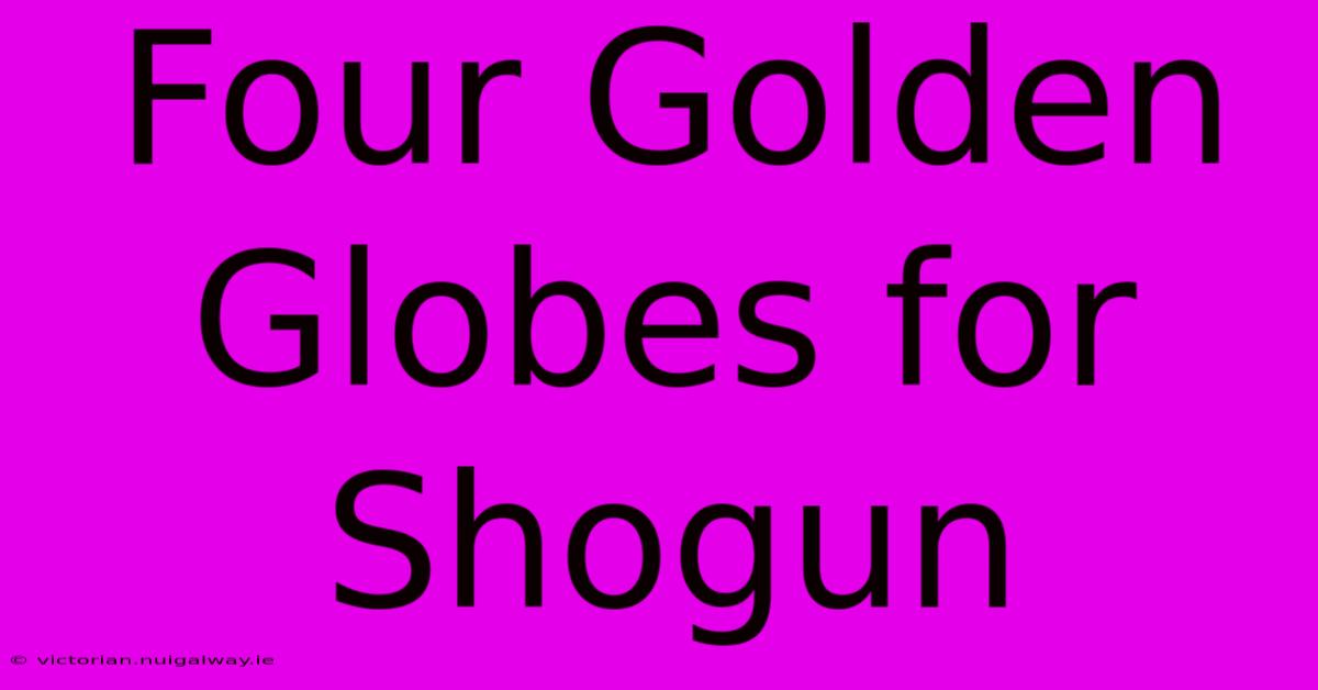 Four Golden Globes For Shogun