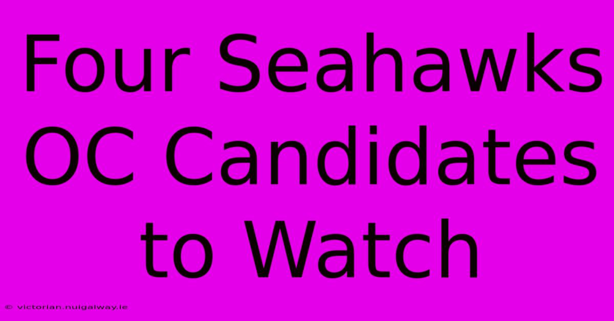 Four Seahawks OC Candidates To Watch