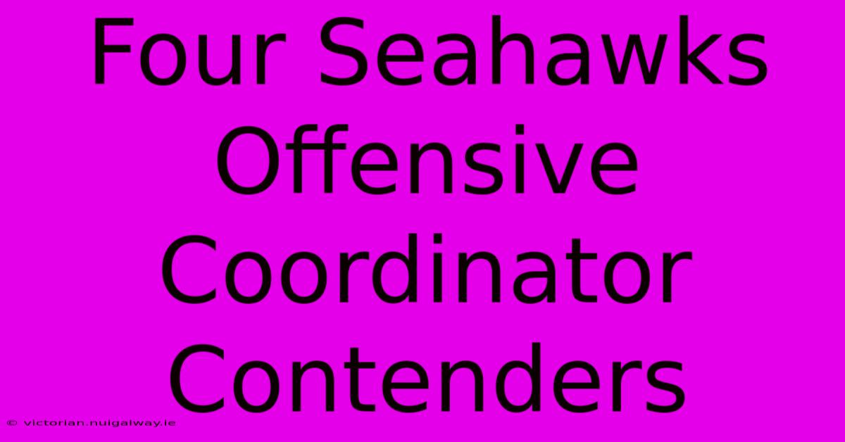 Four Seahawks Offensive Coordinator Contenders