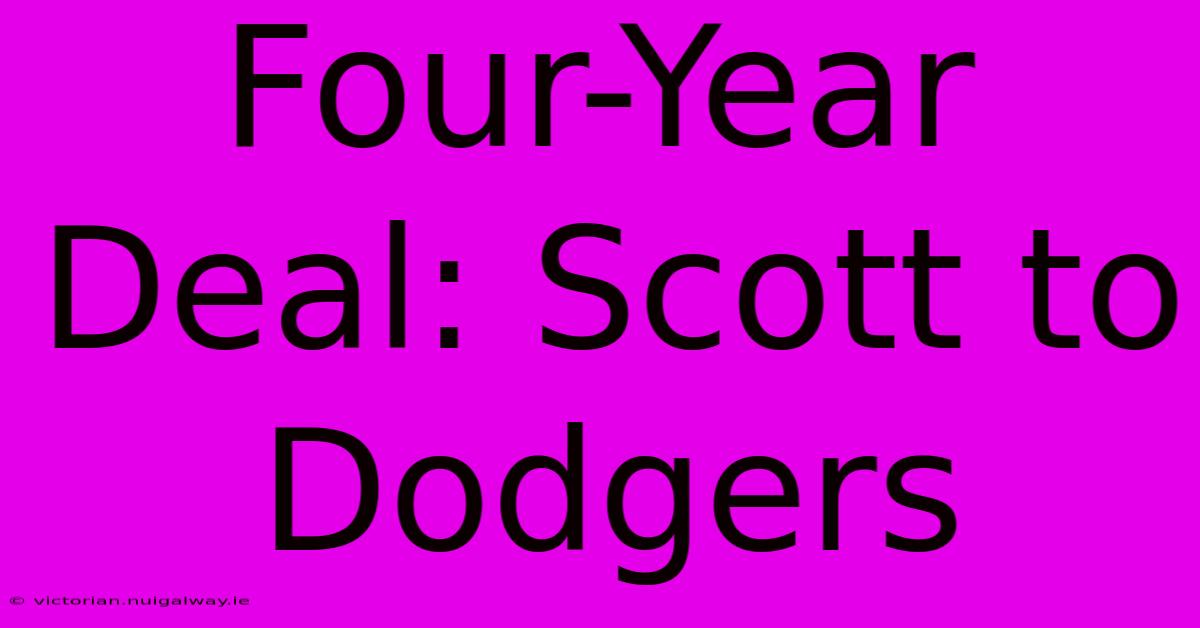 Four-Year Deal: Scott To Dodgers