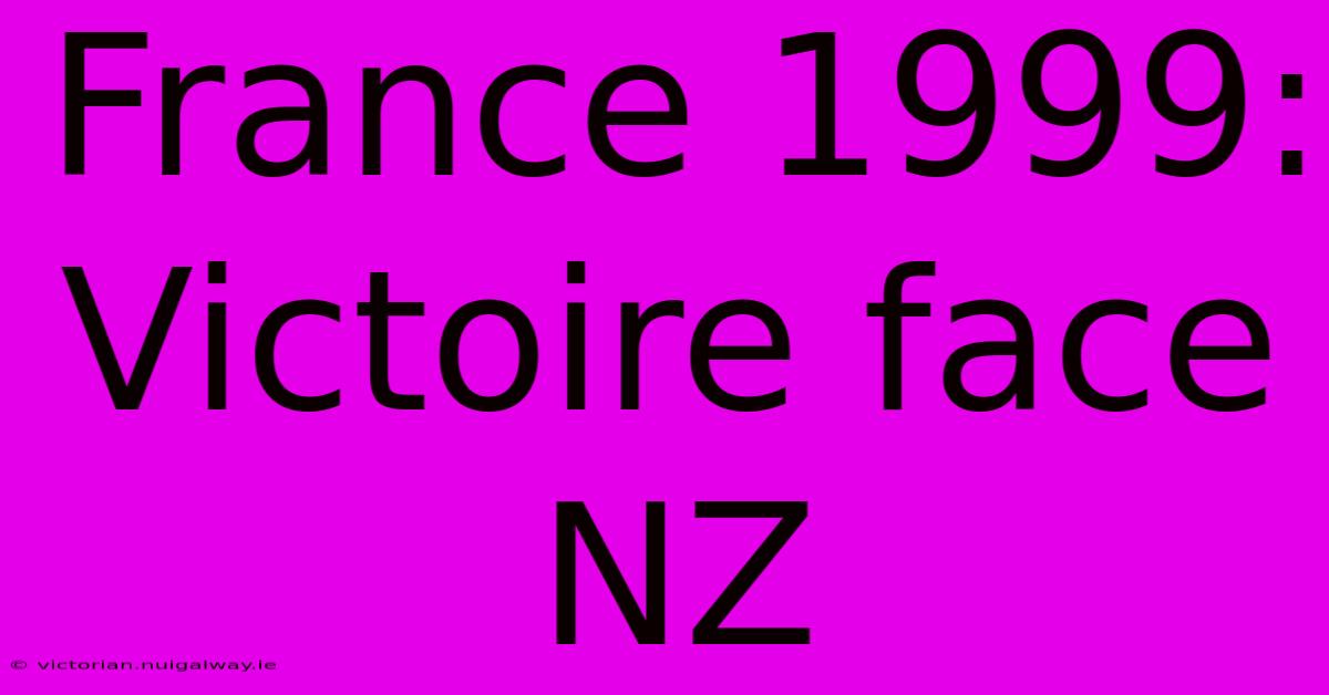 France 1999: Victoire Face NZ