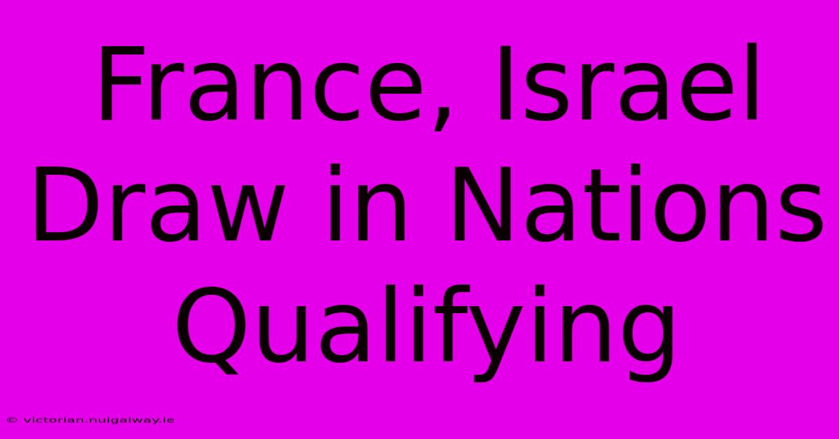 France, Israel Draw In Nations Qualifying