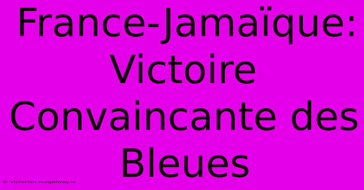 France-Jamaïque: Victoire Convaincante Des Bleues