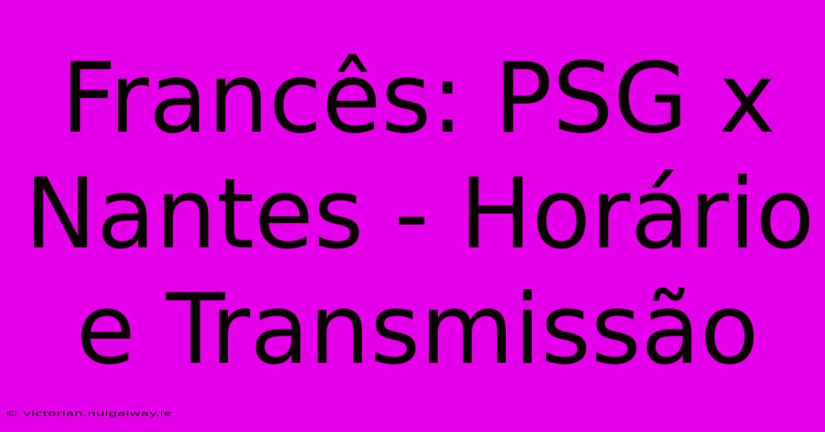 Francês: PSG X Nantes - Horário E Transmissão