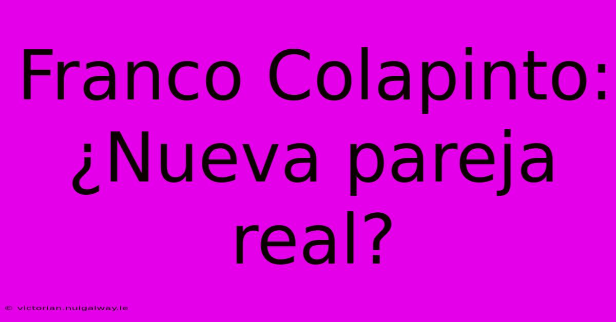 Franco Colapinto: ¿Nueva Pareja Real?